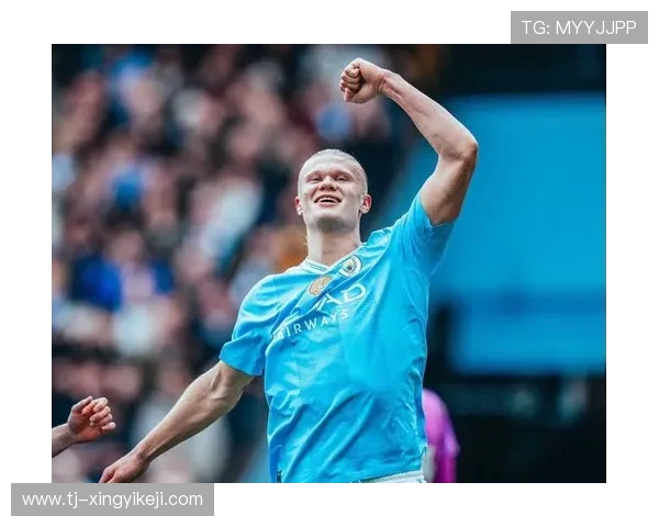 哈兰德破门如神助引领曼城攻势为球队夺冠注入新动力